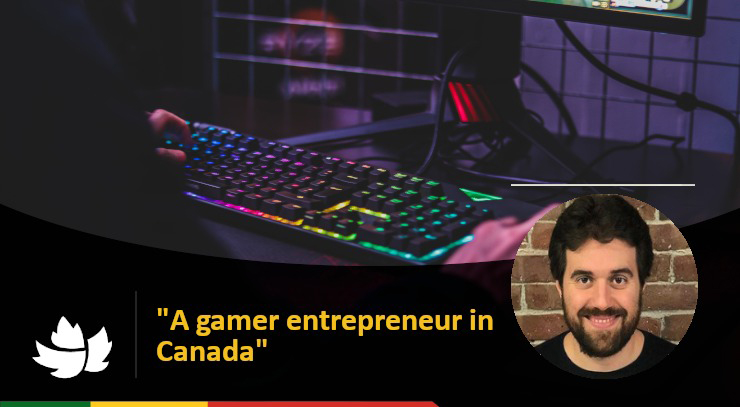 A gamer entrepreneur in Canada
